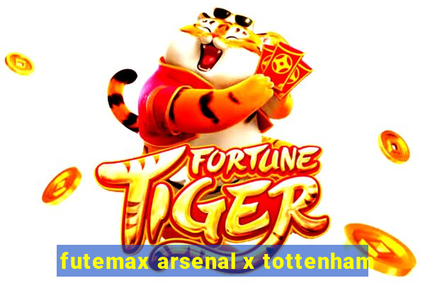 futemax arsenal x tottenham